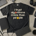 I Trust Algorithms More Than People Premium Shirt — black Premium Shirt mock-up