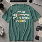 I Trust Algorithms More Than People Premium Shirt - Blue Spruce
