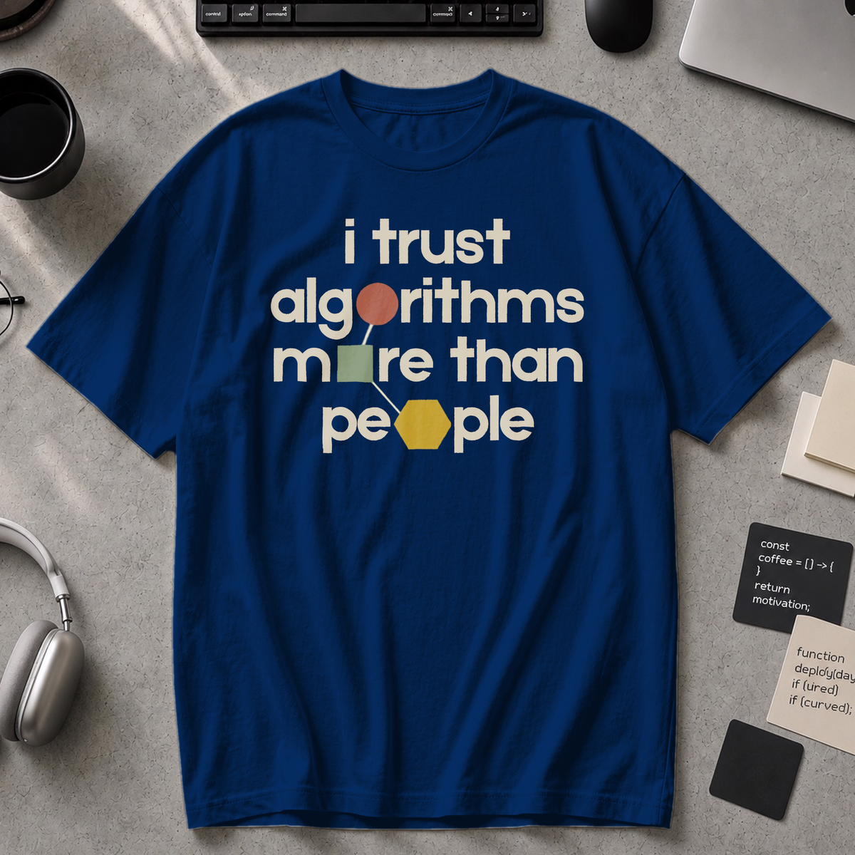 I Trust Algorithms More Than People Premium Shirt - True Navy