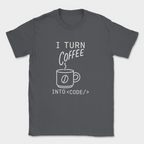 i turn coffee into code shirt — Dark Heather Grey