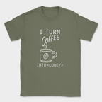 i turn coffee into code shirt — Military Green