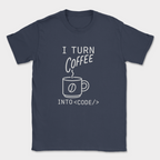 i turn coffee into code shirt — Navy