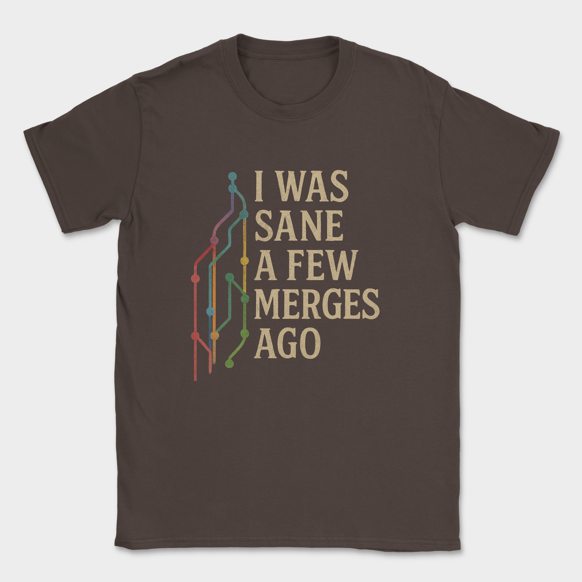 i was sane few merges ago shirt — Dark Chocolate