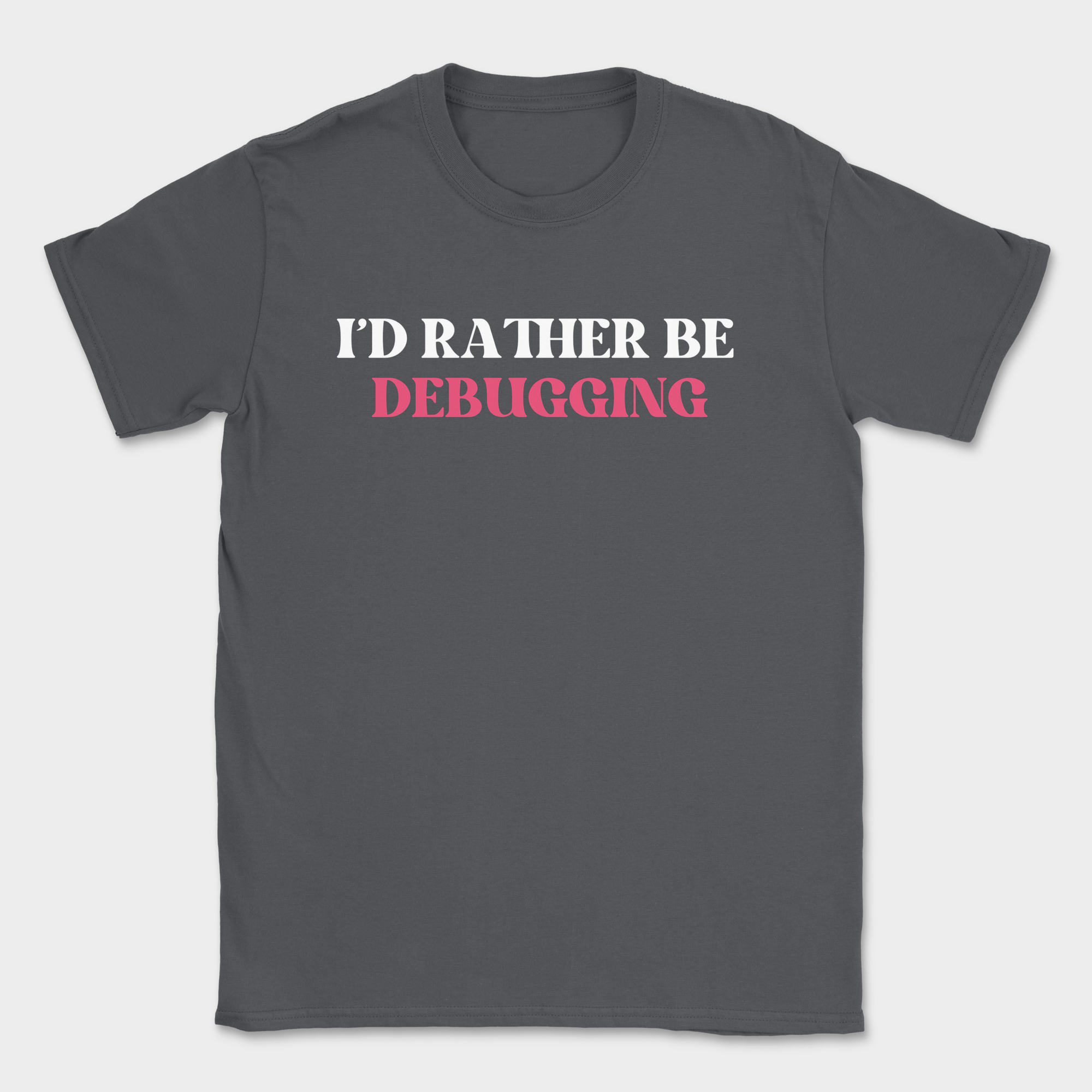 i'd rather be debugging shirt — Dark Heather Grey