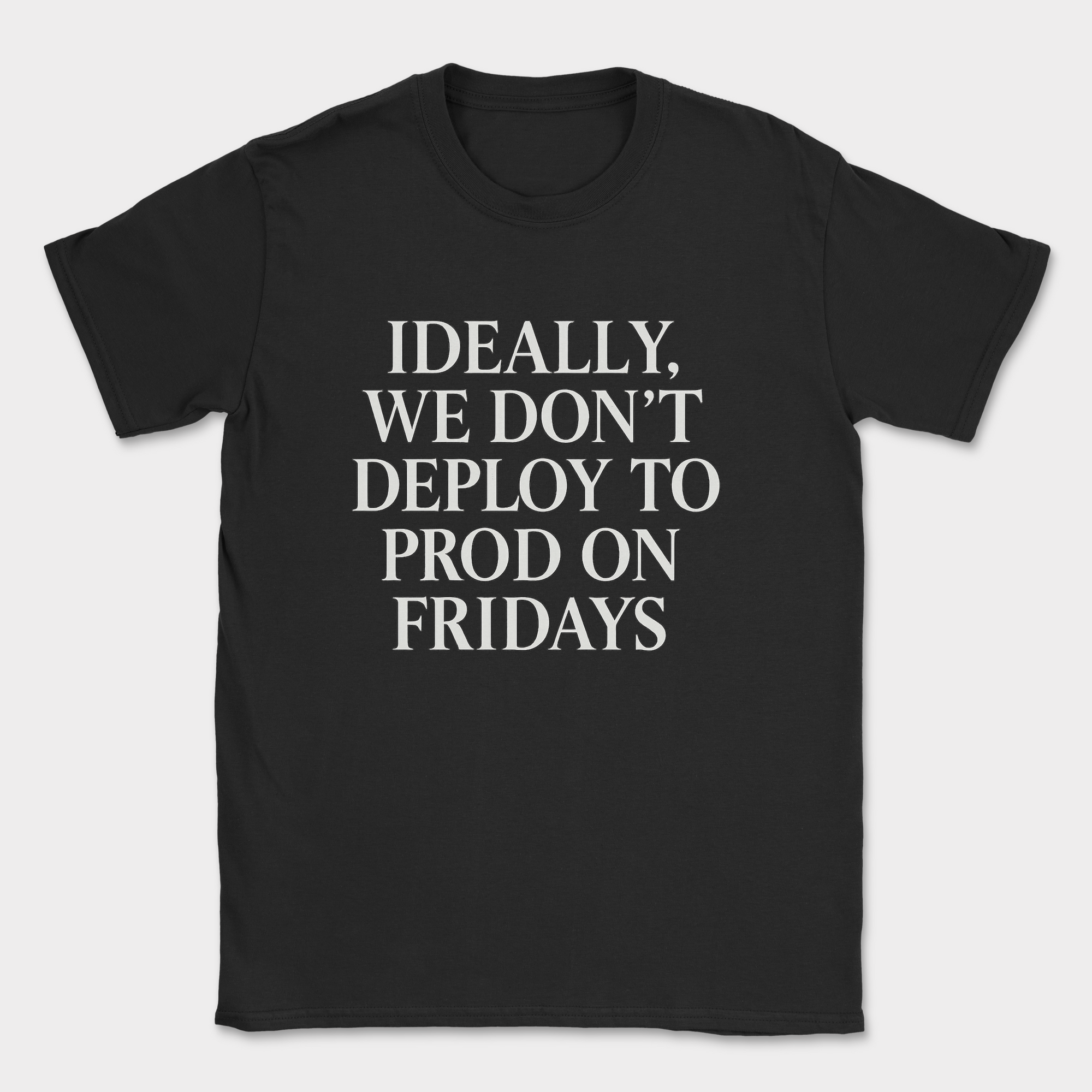 ideally we dont deploy to prod on fridays shirt — Black