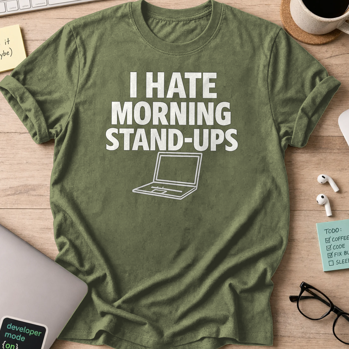 i hate morning stand-ups shirt - Military Green