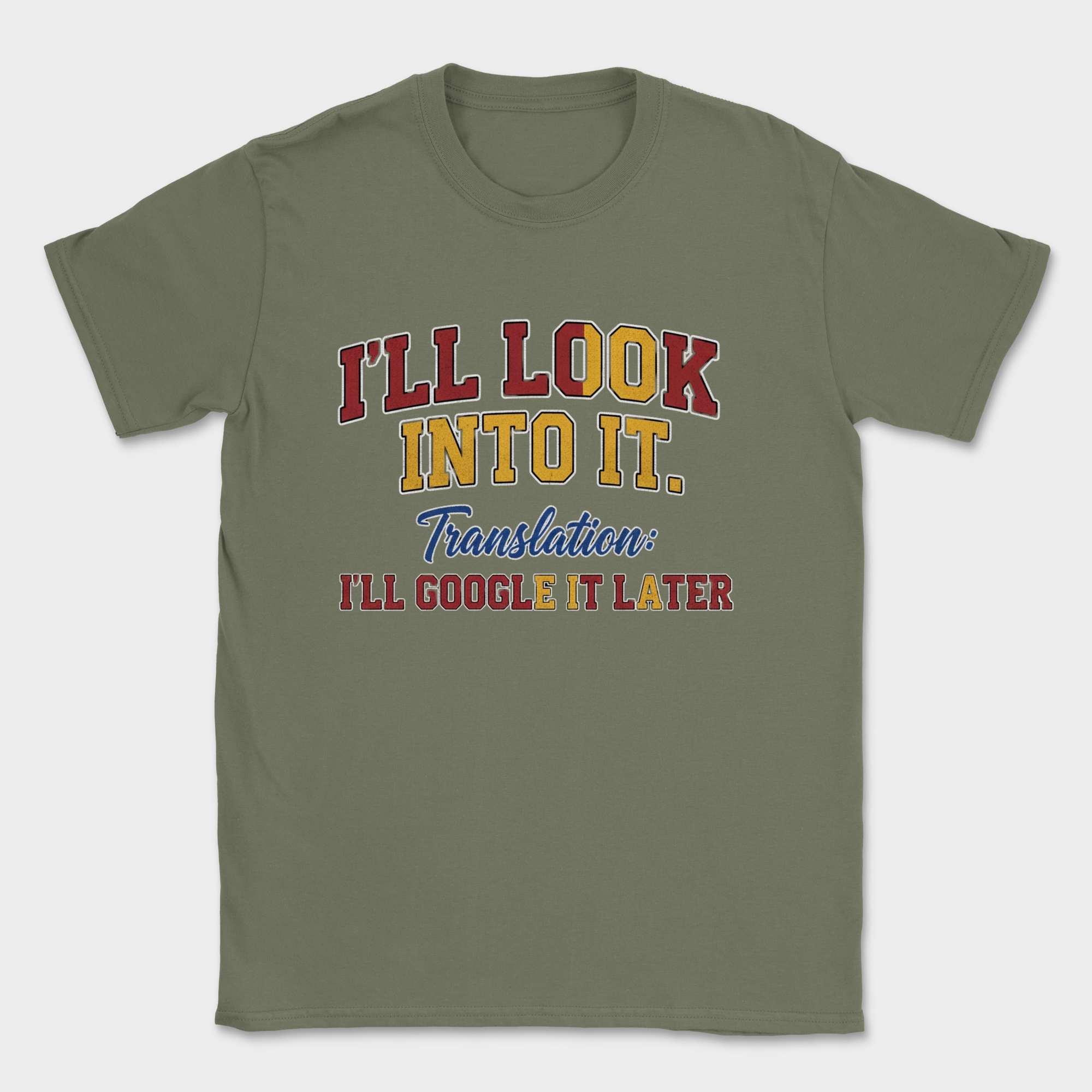 i'll look into it shirt — Military Green