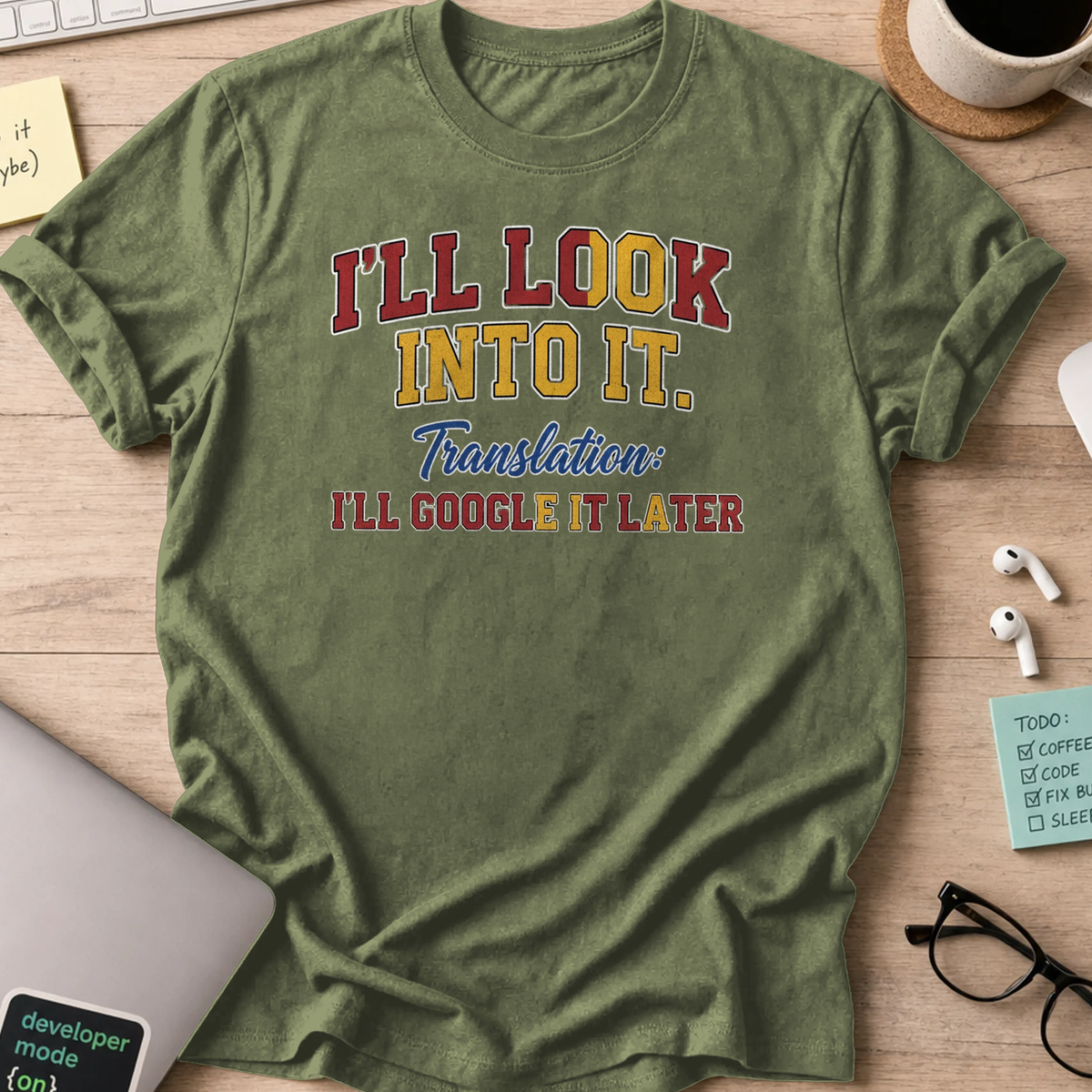 i'll look into it shirt - Military Green