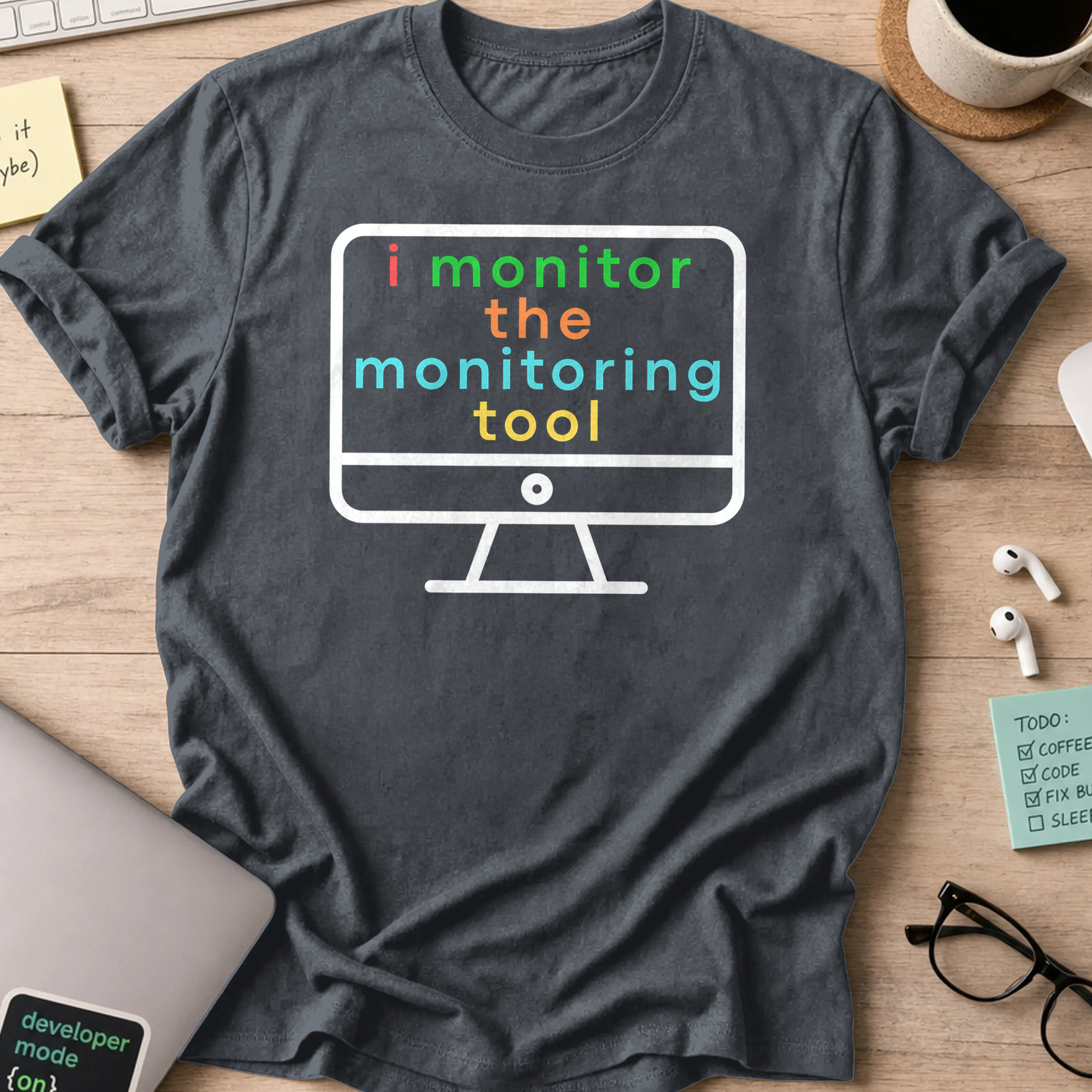 i monitor the monitoring tool shirt - Dark Heather