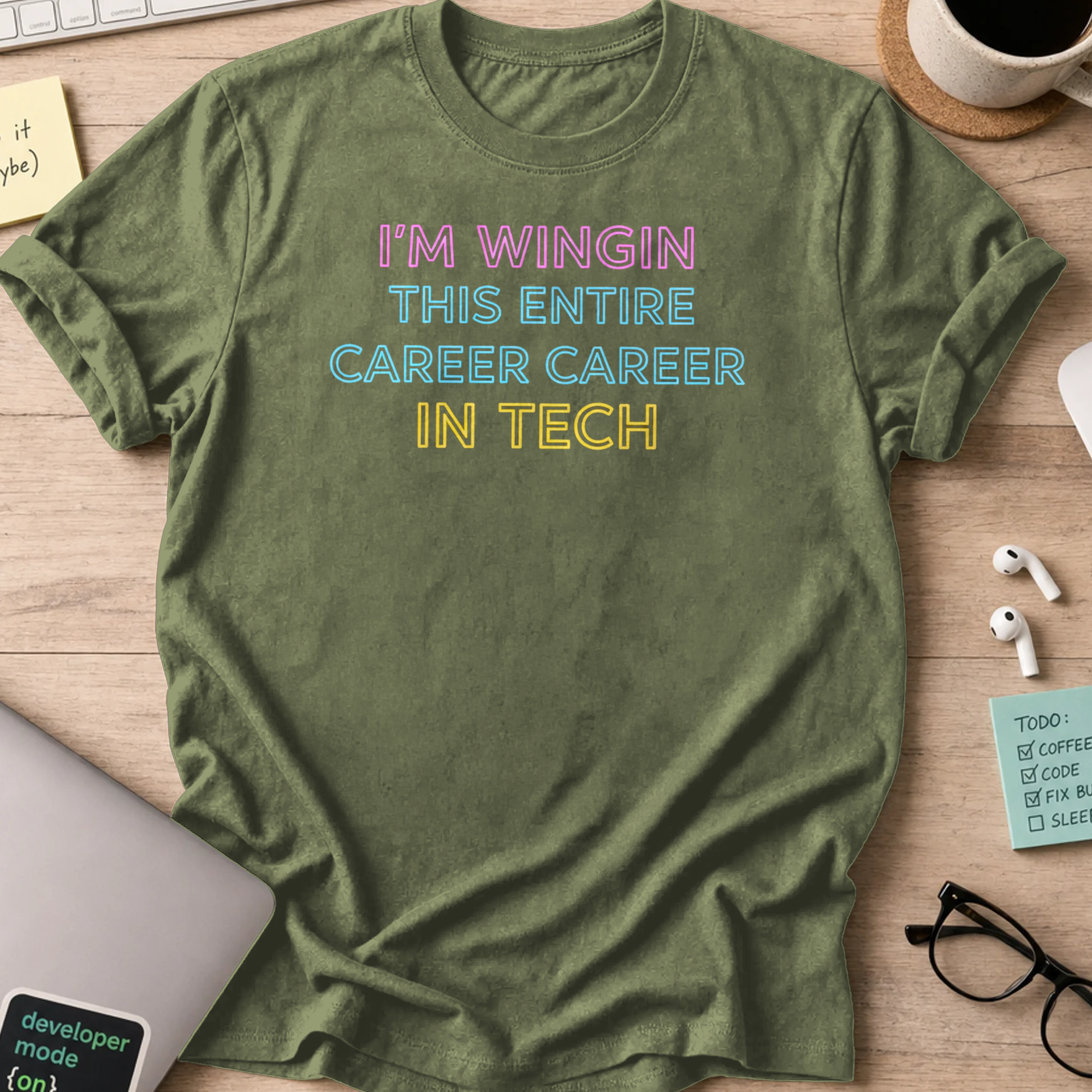 i'm wingin this entire career shirt - Military Green