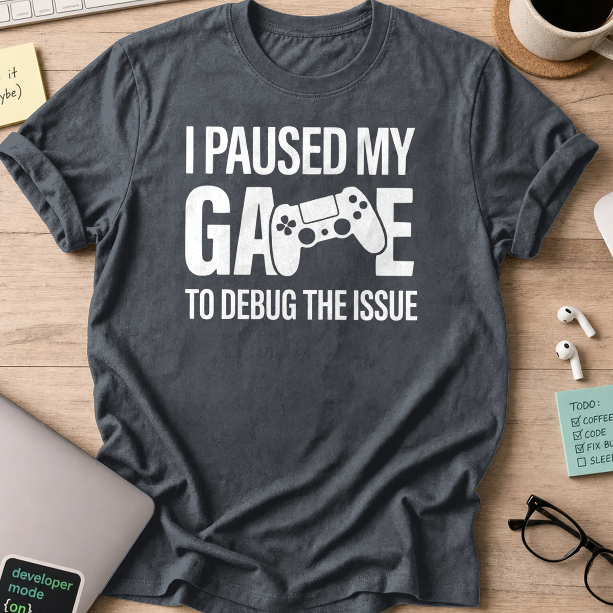 i paused my game to debug shirt - Dark Heather