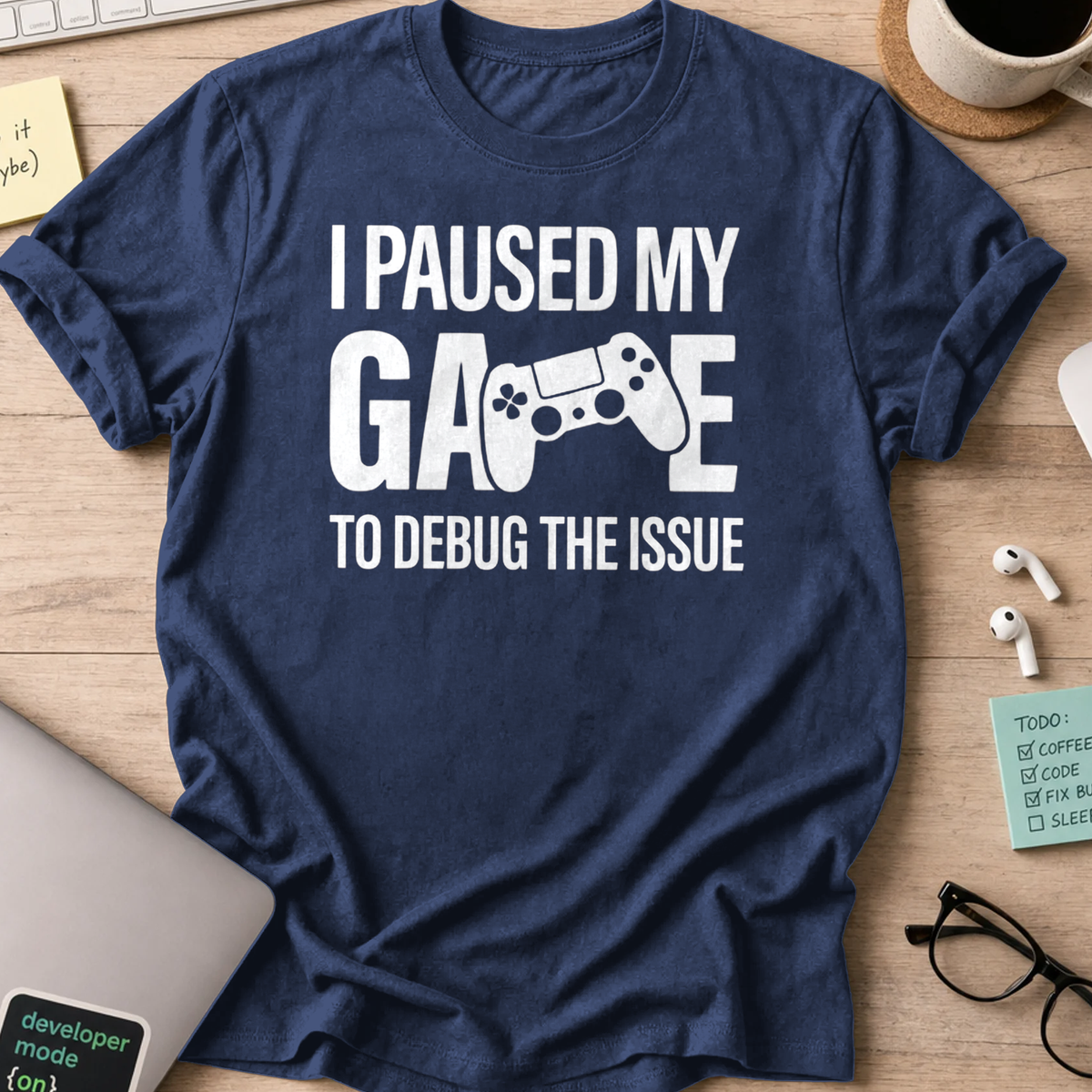 i paused my game to debug shirt - Navy