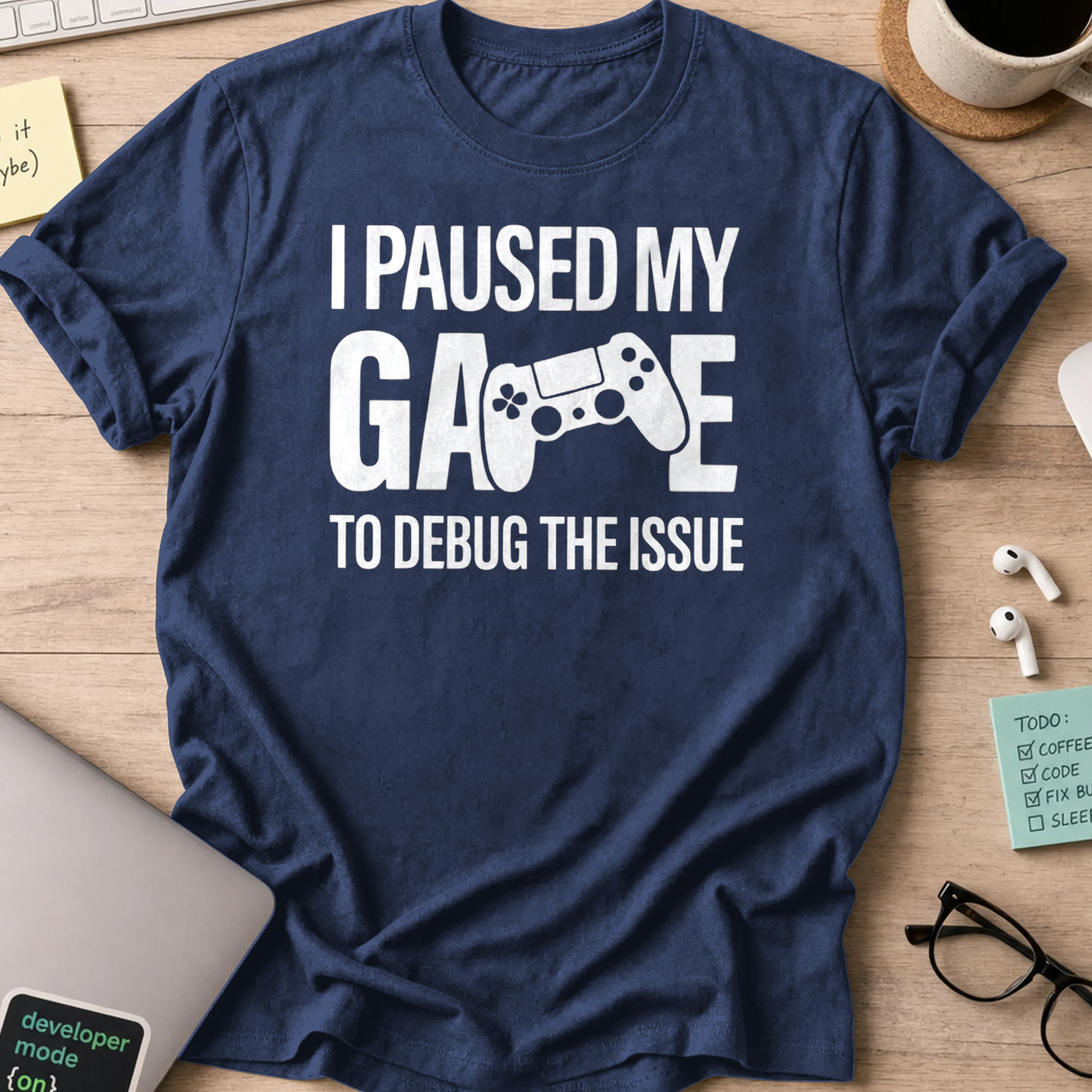 i paused my game to debug shirt - Navy