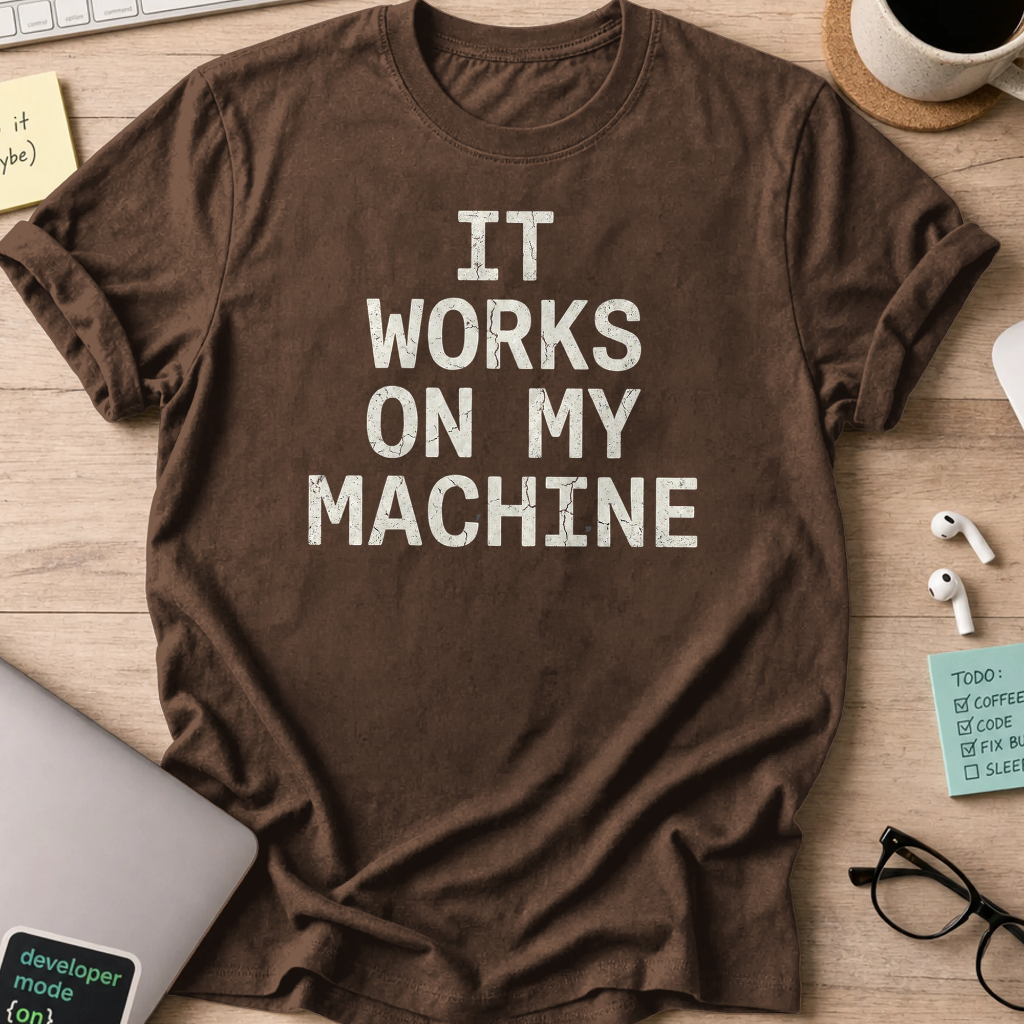 it works on my machine shirt - Dark Chocolate