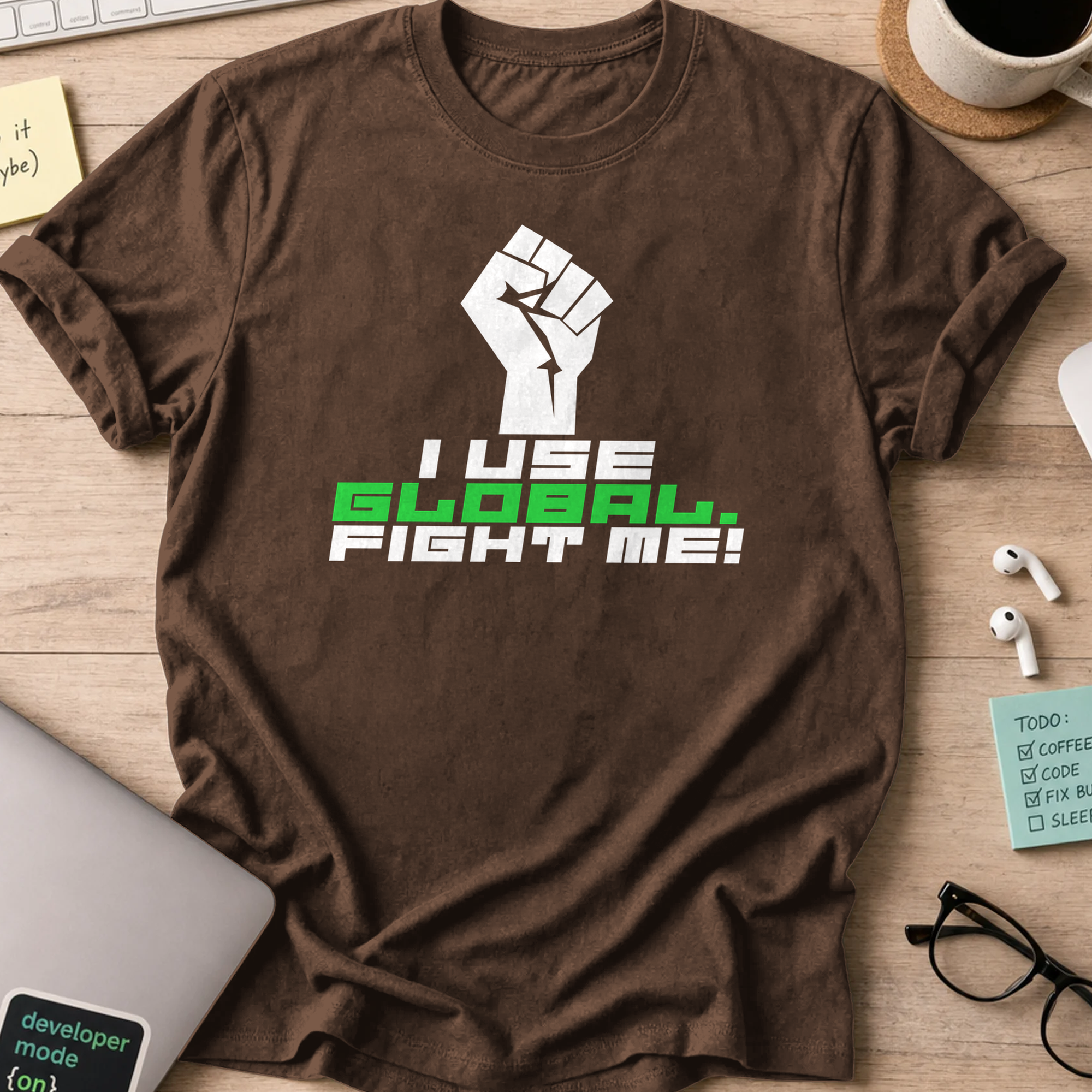 i use global. fight me shirt - Dark Chocolate