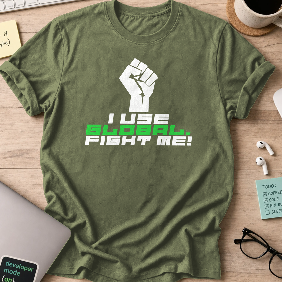 i use global. fight me shirt - Military Green