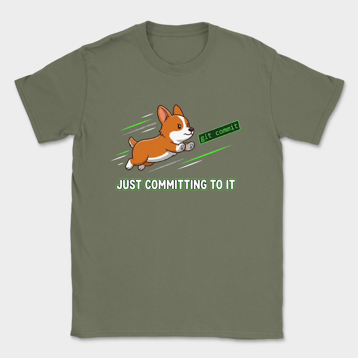 just committing to it corgi shirt — Military Green