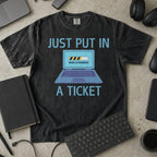 just put in a ticket Premium Shirt — black Premium Shirt mock-up