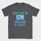 just put in a ticket shirt — Dark Heather Grey