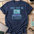Navy devops shirt printed with "just put in a ticket", a funny programmer t-shirt and coding gift for software engineers and DevOps teams.