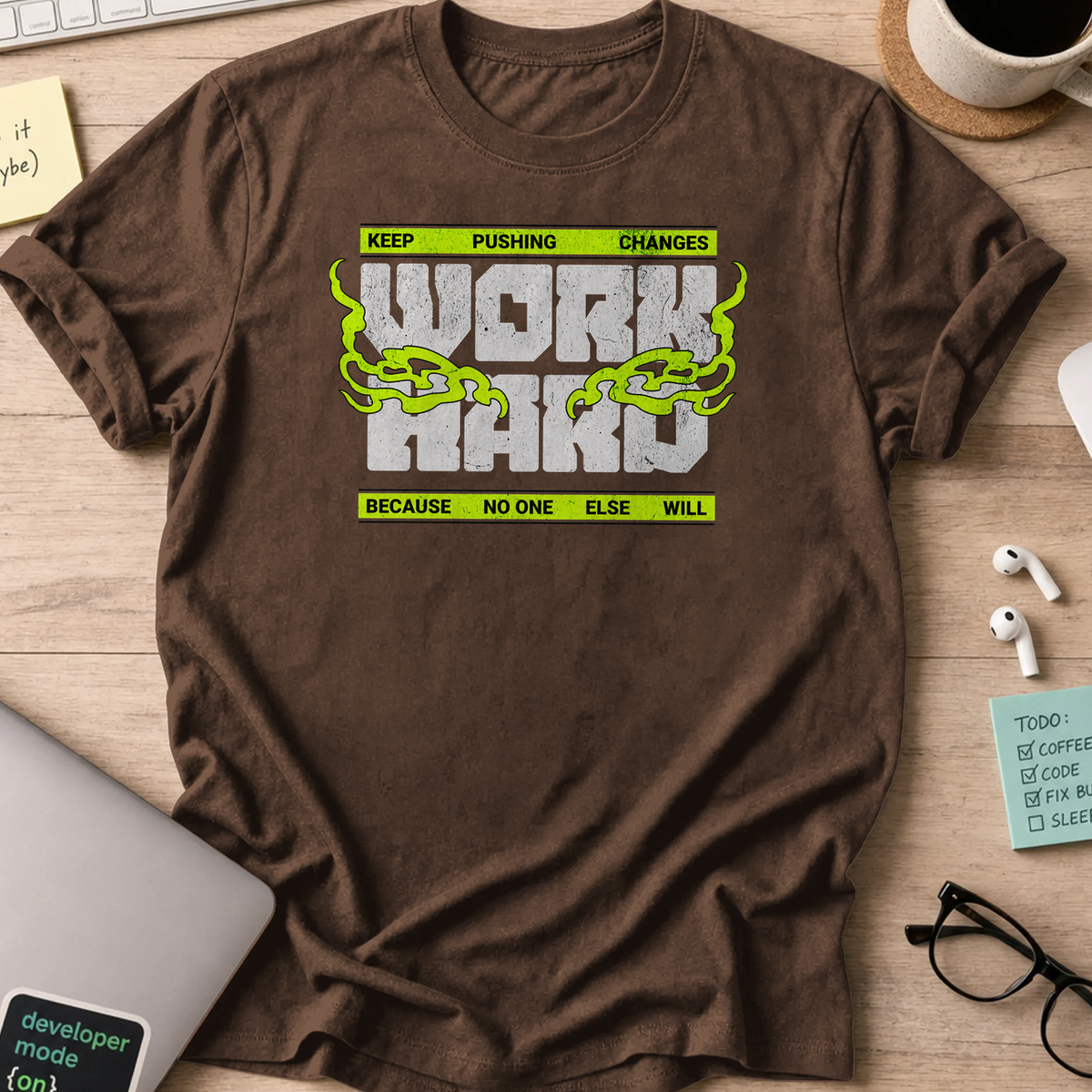 keep pushing change work hard shirt - Dark Chocolate