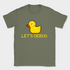 let's debug duck shirt — Military Green