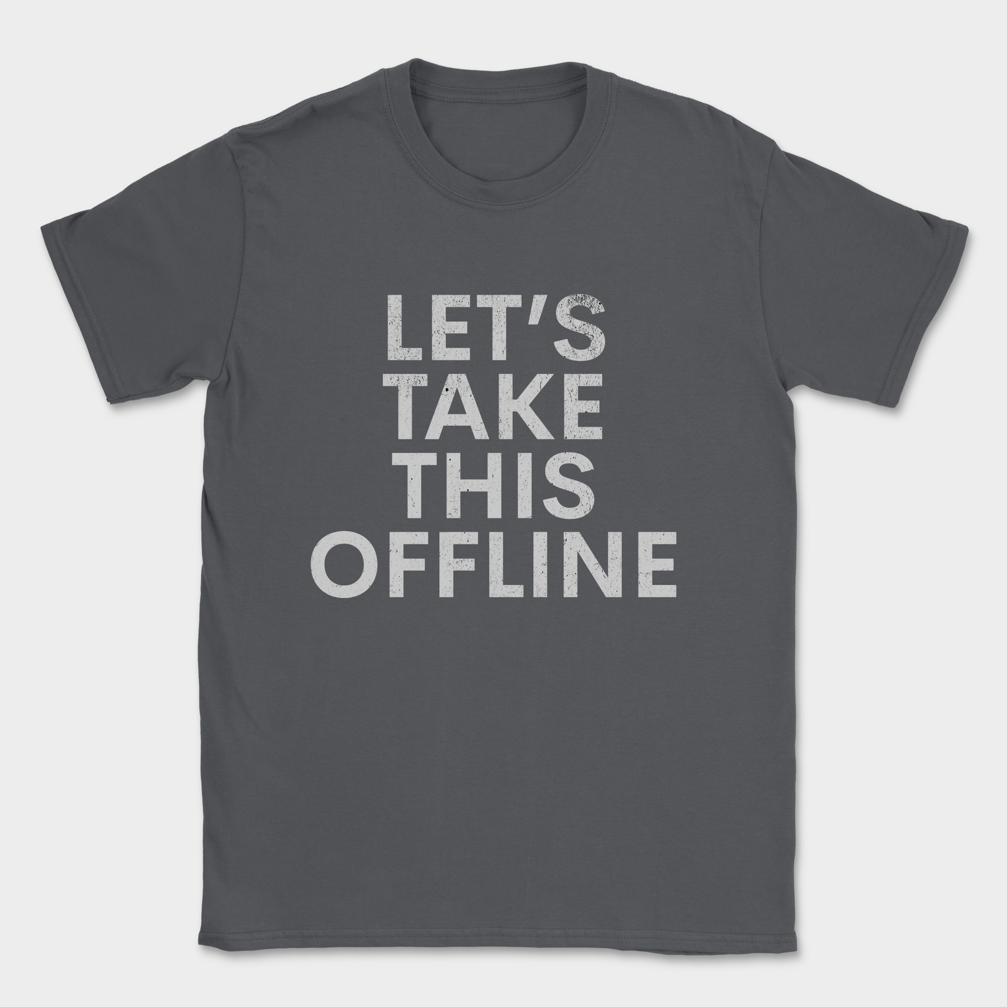lets take this offline text shirt — Dark Heather Grey