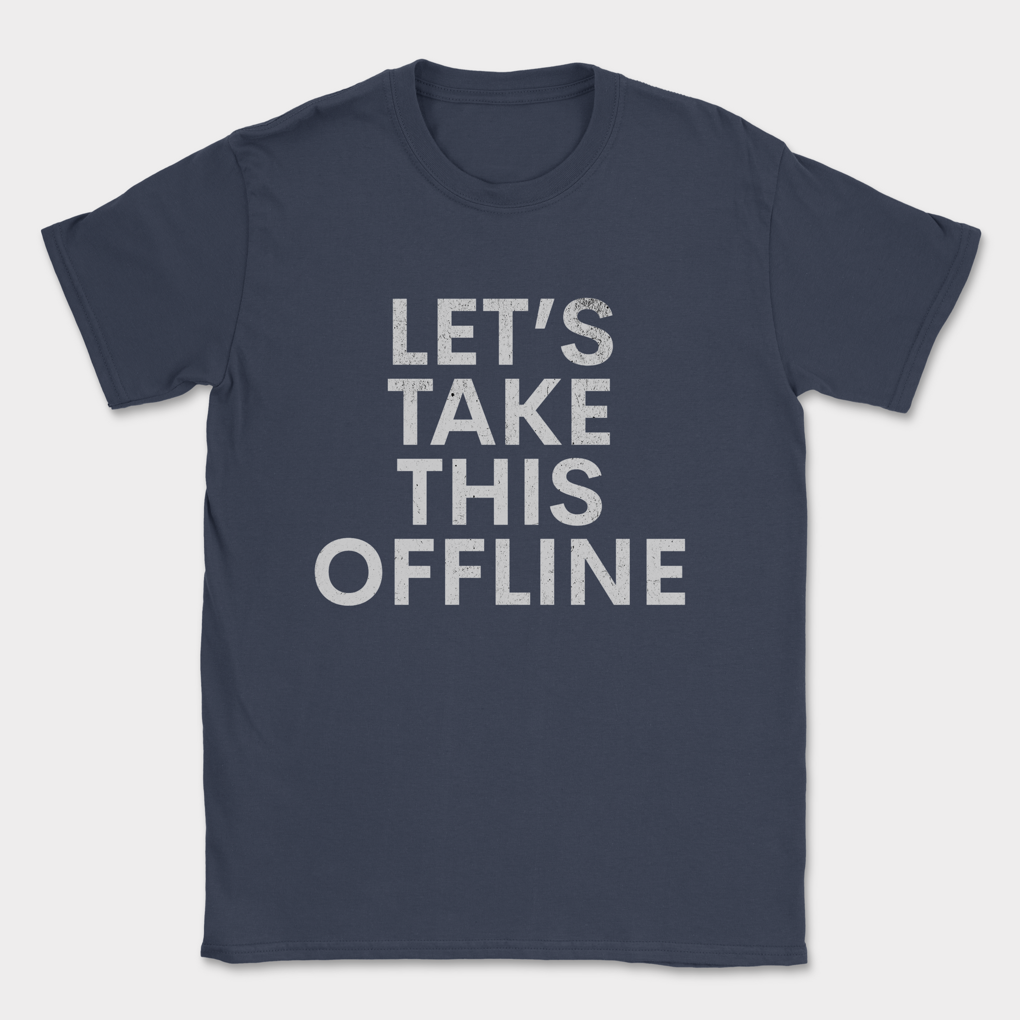lets take this offline text shirt — Navy