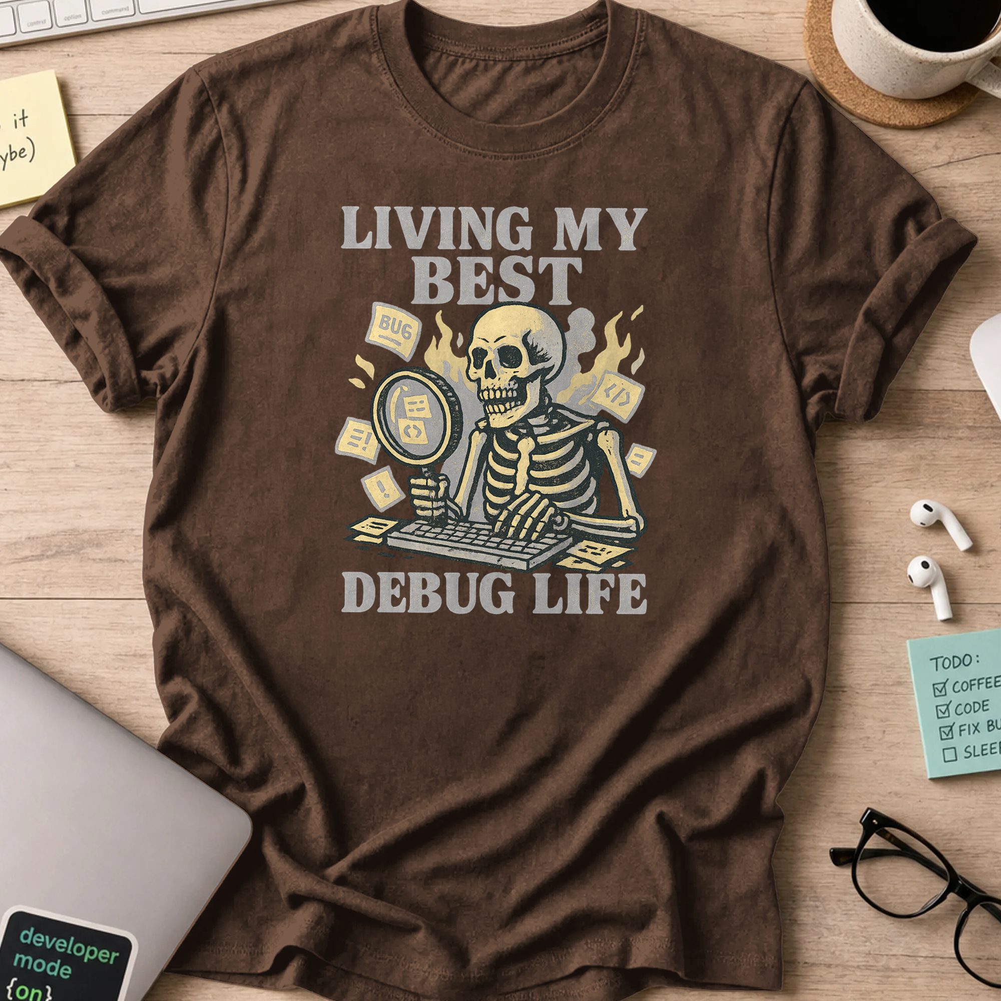 Living my best debug life skeleton shirt - Dark Chocolate