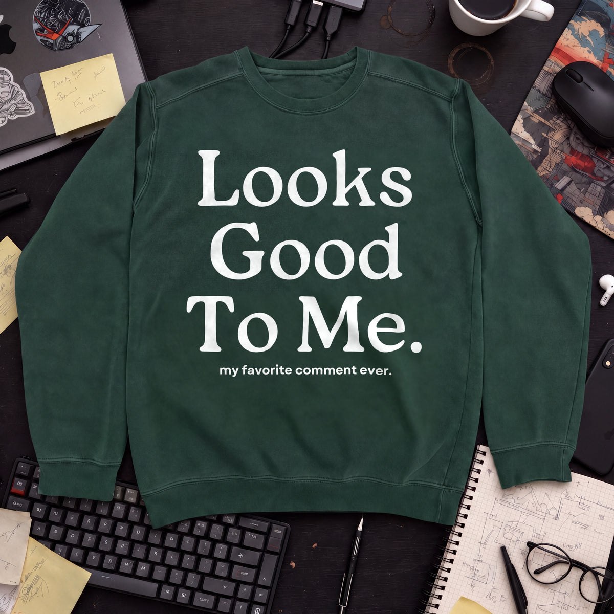 Looks Good To Me Sweatshirt — Bottle Green