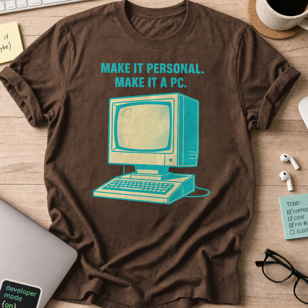 make it personal make it pc shirt - Dark Chocolate