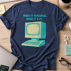 make it personal make it pc shirt - Navy