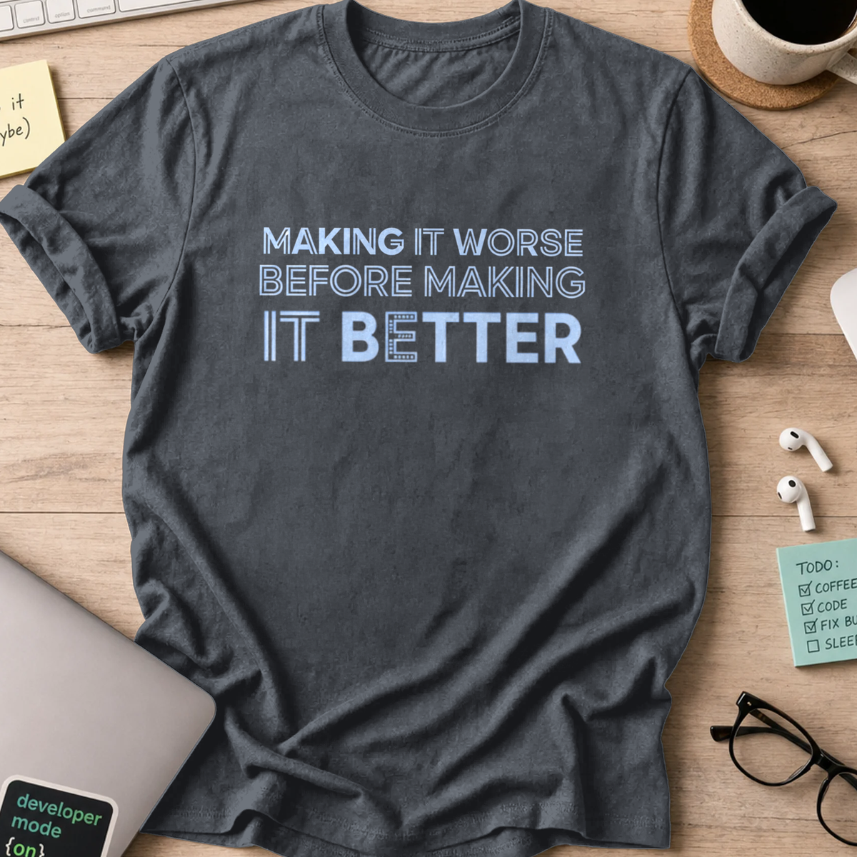 making it worse before making it better shirt - Dark Heather