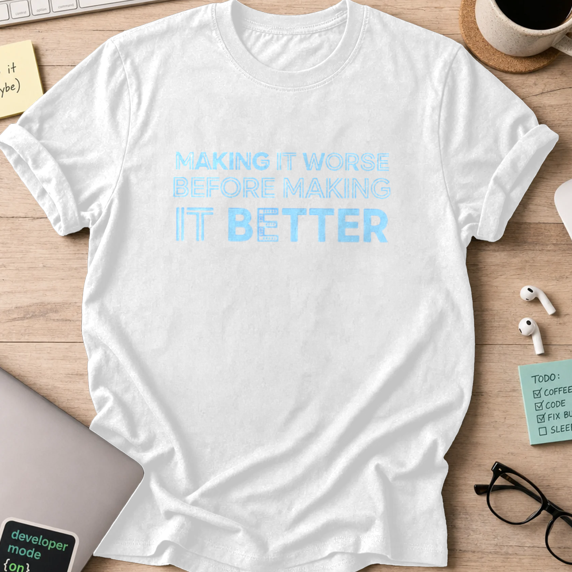 making it worse before making it better shirt - White