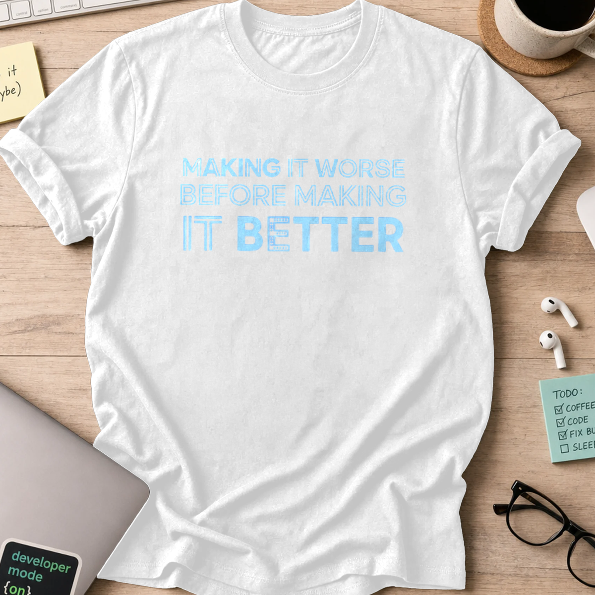 making it worse before making it better shirt - White
