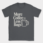 More Coffee, Less Bugs shirt — Dark Heather Grey
