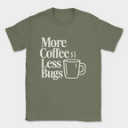 More Coffee, Less Bugs shirt — Military Green
