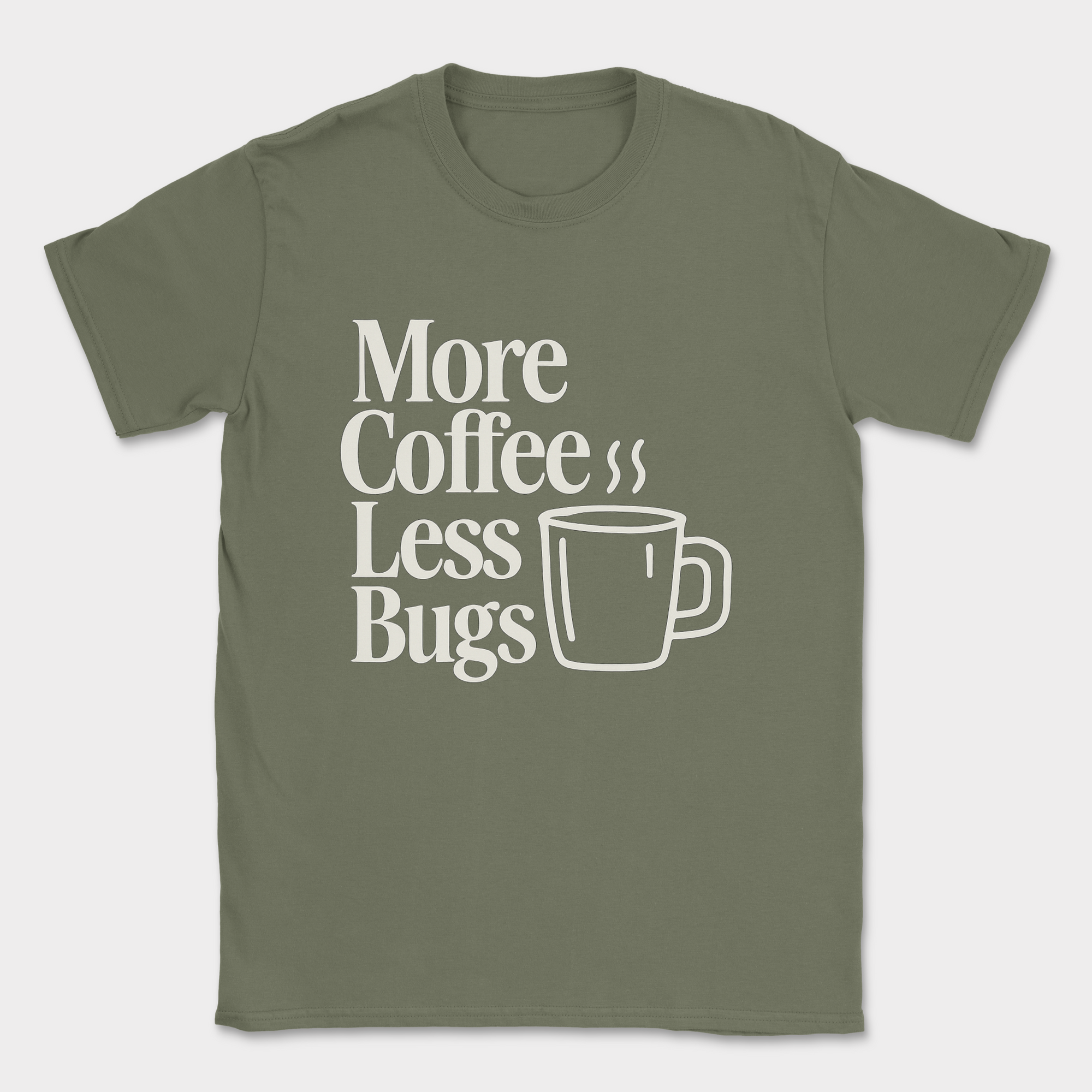 More Coffee, Less Bugs shirt — Military Green