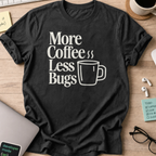 More Coffee, Less Bugs shirt - Black