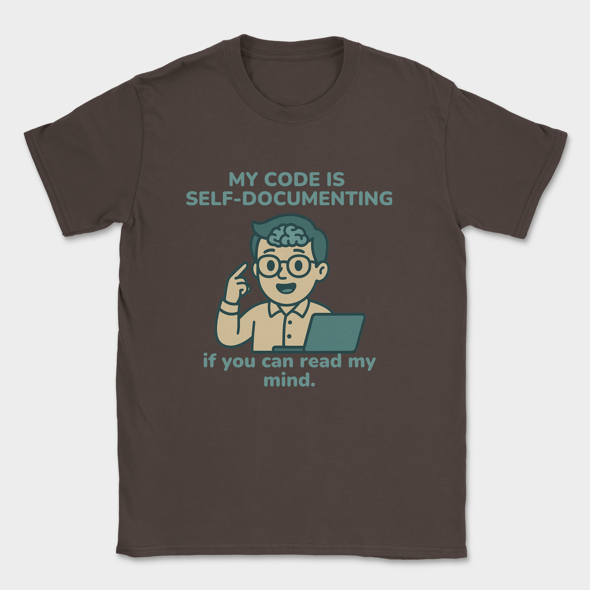 my code is self-documenting shirt — Dark Chocolate