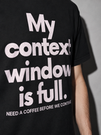 My Context Window Is Full — Black, print detail
