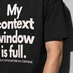 My Context Window Is Full — Black, square print detail