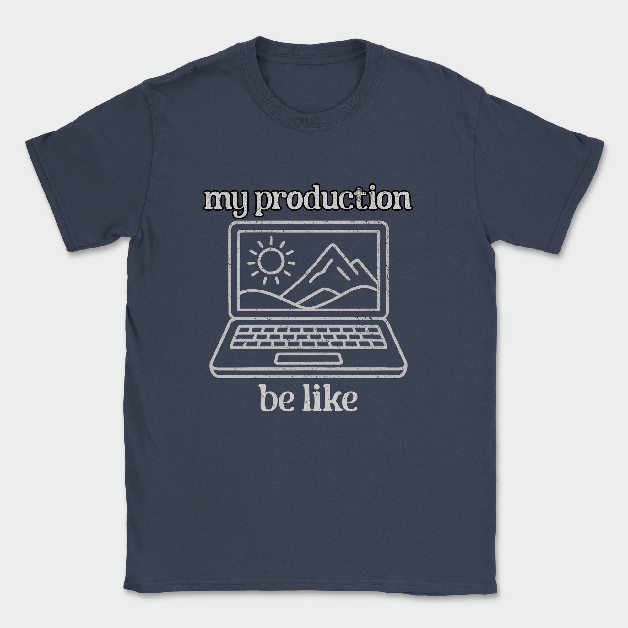 my production be like shirt — Navy