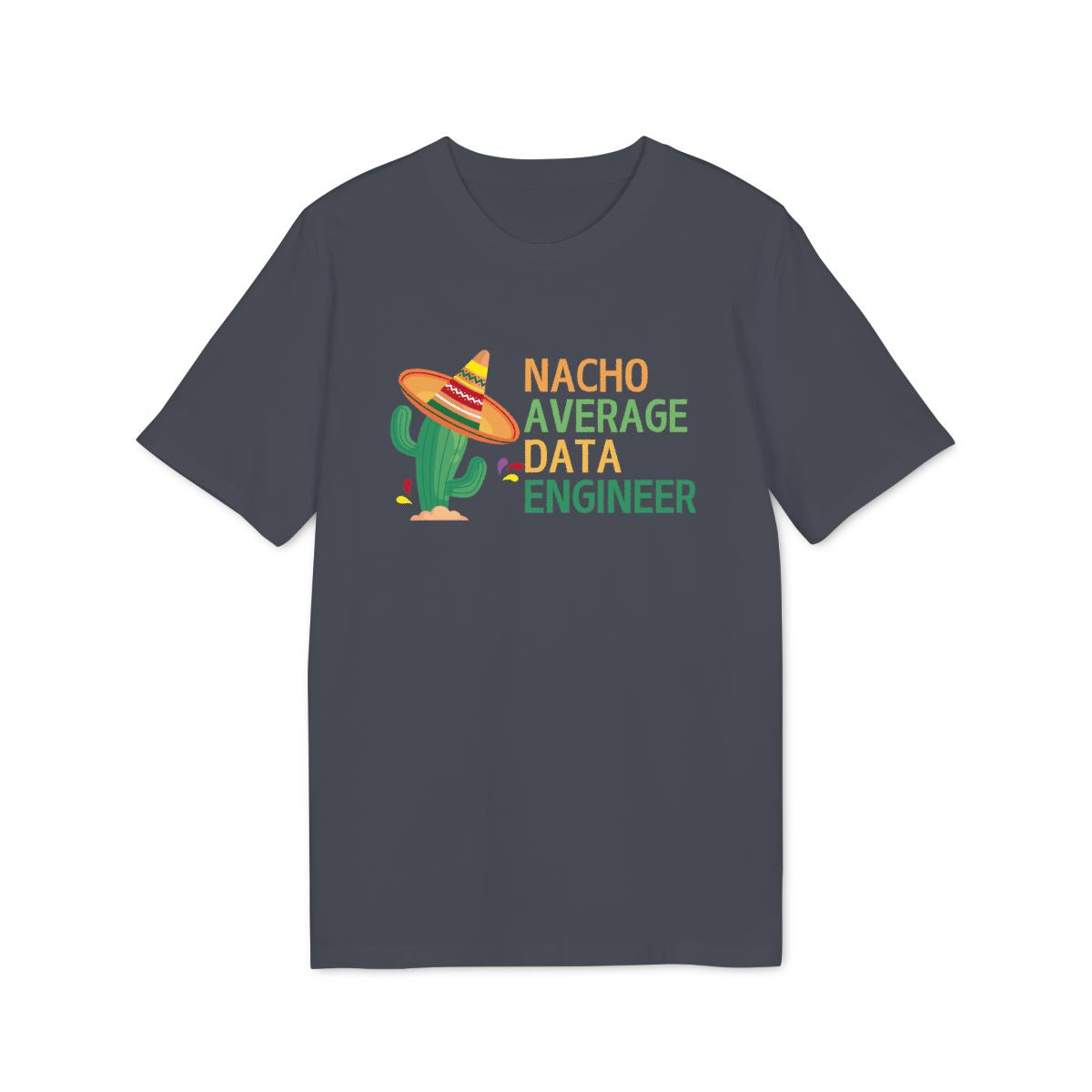 Nacho Average Data Engineer Shirt — India Ink Grey — EU Creator 2.0 front mockup