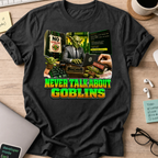 Never Talk About Goblins Shirt - Black