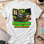 Never Talk About Goblins Shirt - White