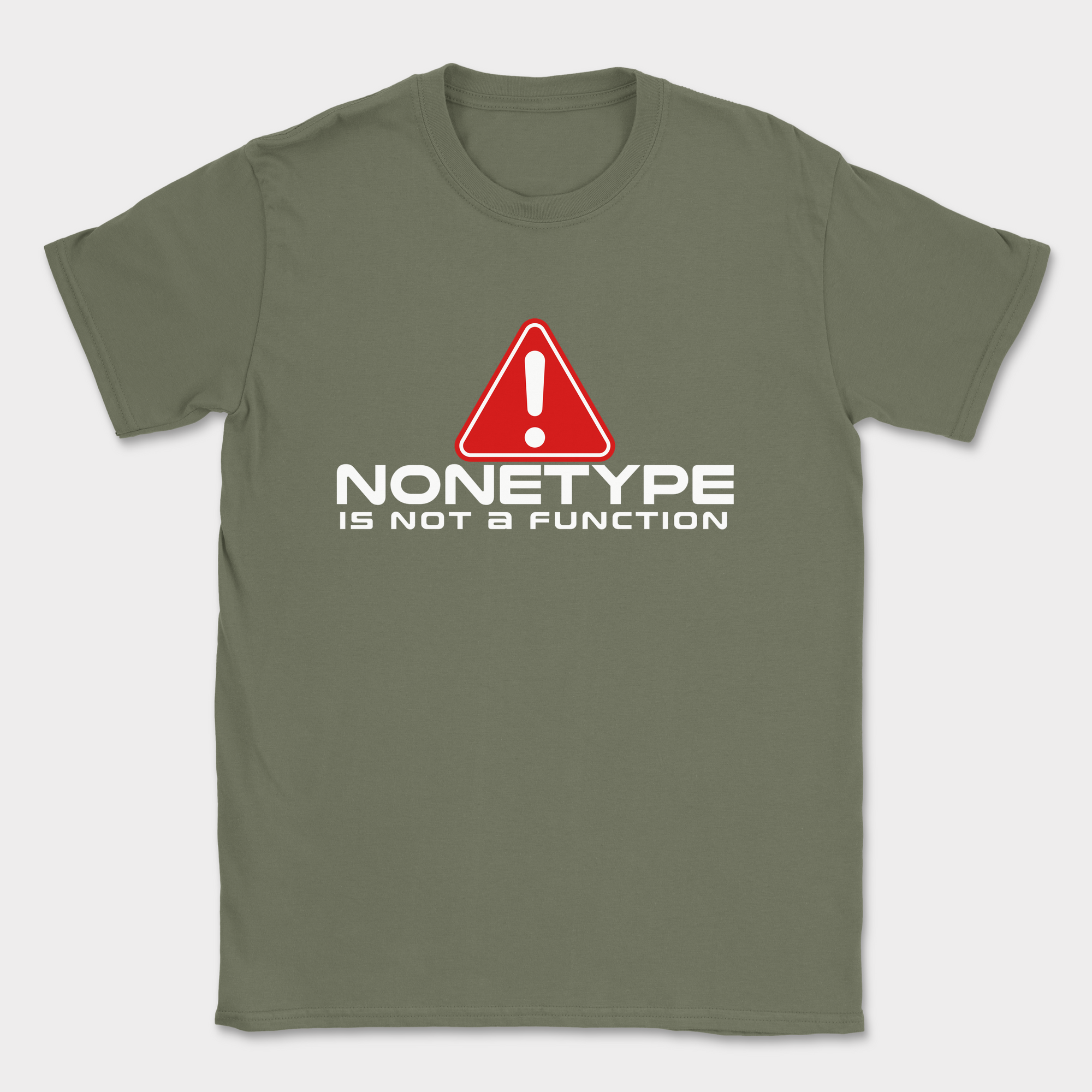 nonetype is not a function shirt — Military Green