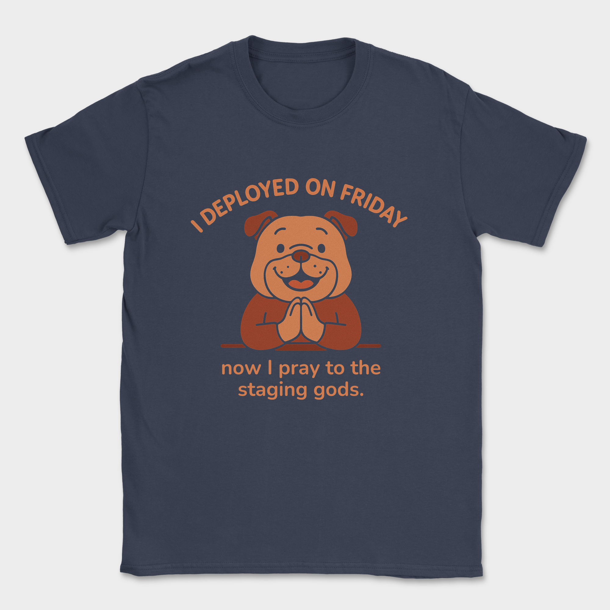 now I pray to the staging gods shirt — Navy