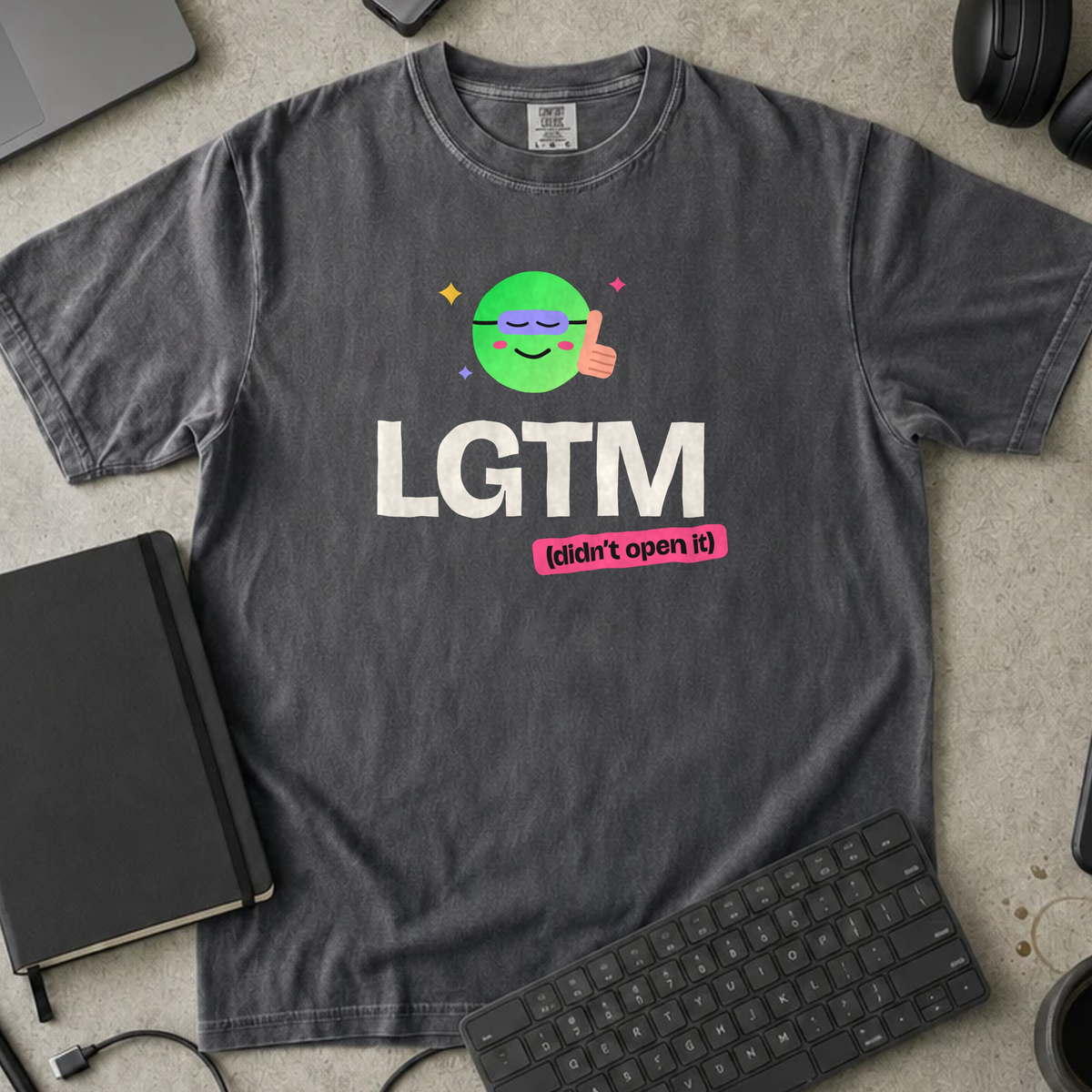 LGTM Didn't Open It Shirt — Pepper Comfort Colors 1717 flat lay