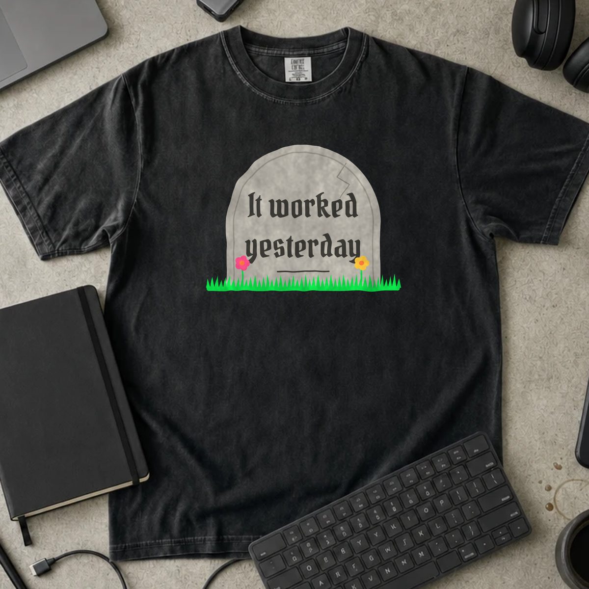 It Worked Yesterday Shirt — Black Comfort Colors 1717 flat lay